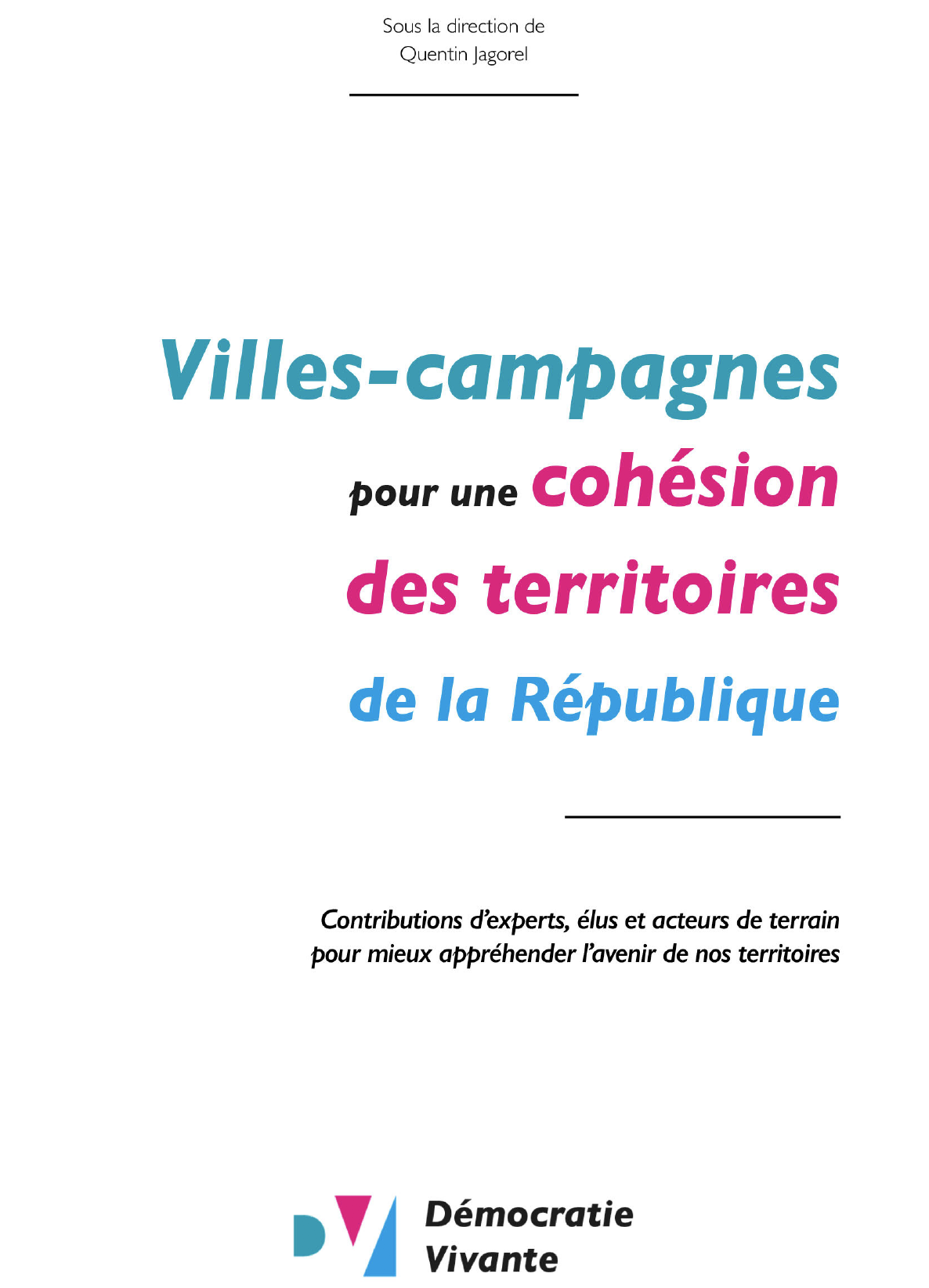 Ouvrage collectif de Démocratie vivante « Villes-campagnes : pour une cohésion des territoires de la République ». Co-auteur : Vincent Pacini