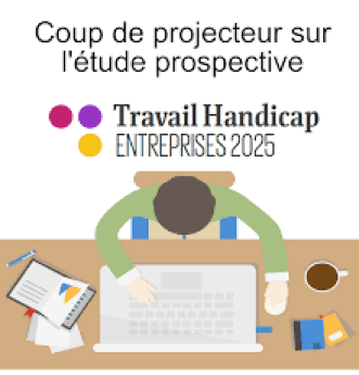 Coup de projecteur sur l'étude prospective - Travail Handicap Entreprises 2025